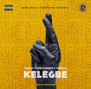 RegalJay Ft. Aloma Highness Youngmill – Kelegbe
