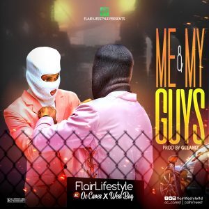 Flair Lifestyle ft Oc Cares x West Boy – Me and My Guys