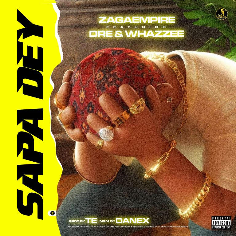 ZagaEmpire Ft Dre & Whazzee – Sapa Dey