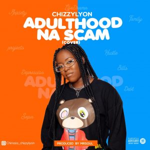 Chizzylyon - Adulthood Na Scam (Cover)