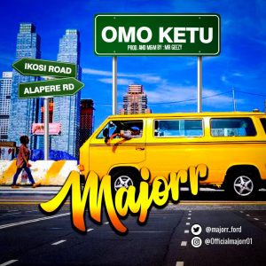  Majorr - Omo Ketu (Prod. By Mr. Geezy)